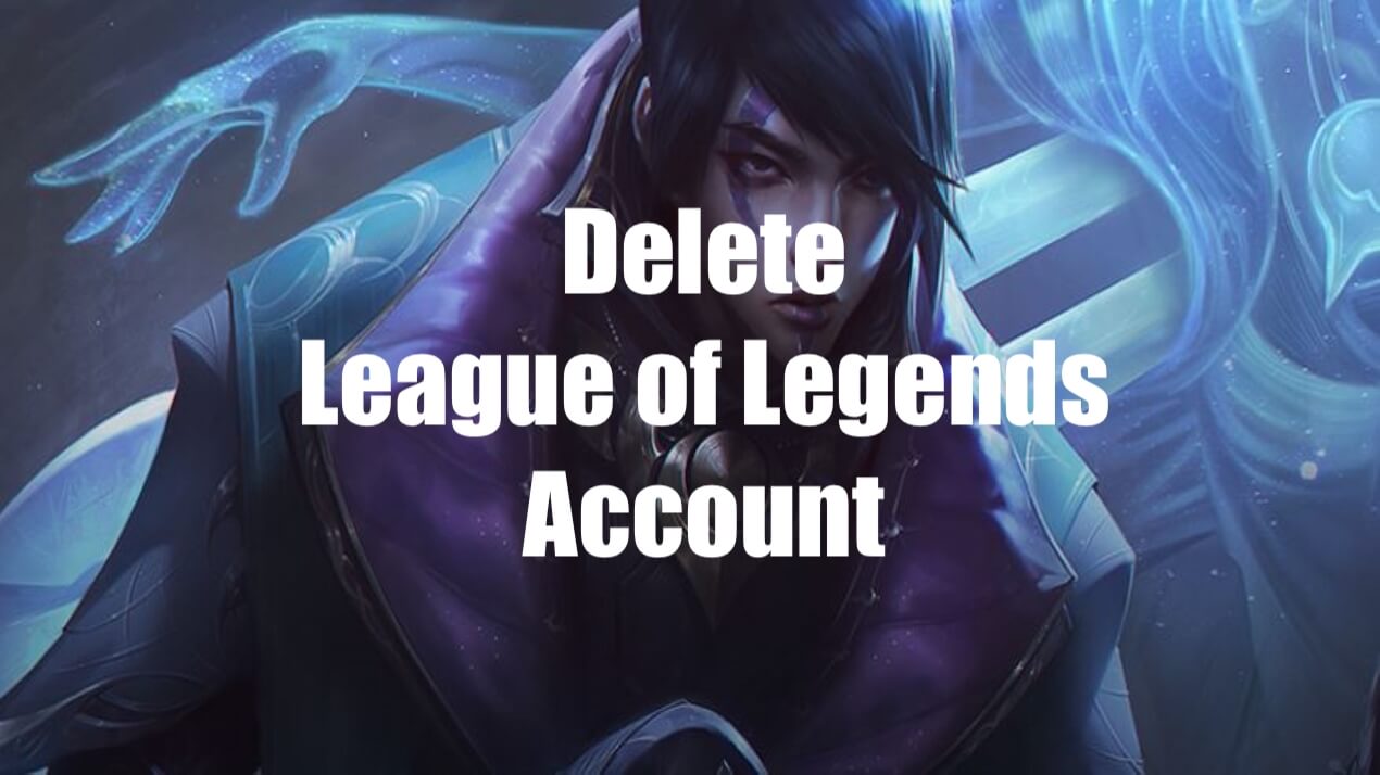 How to Delete League of Legends Account Tech Khiladi